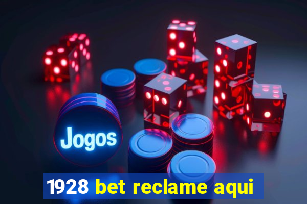 1928 bet reclame aqui